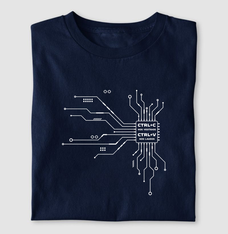 Camiseta Perícia Digital "CTRL+C nos Vestígios" | O Microchip do Laudo