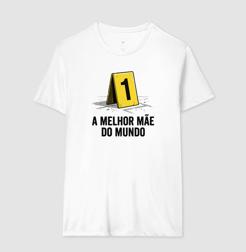 Camiseta "A Melhor Mãe do Mundo" | Evidência Número 1
