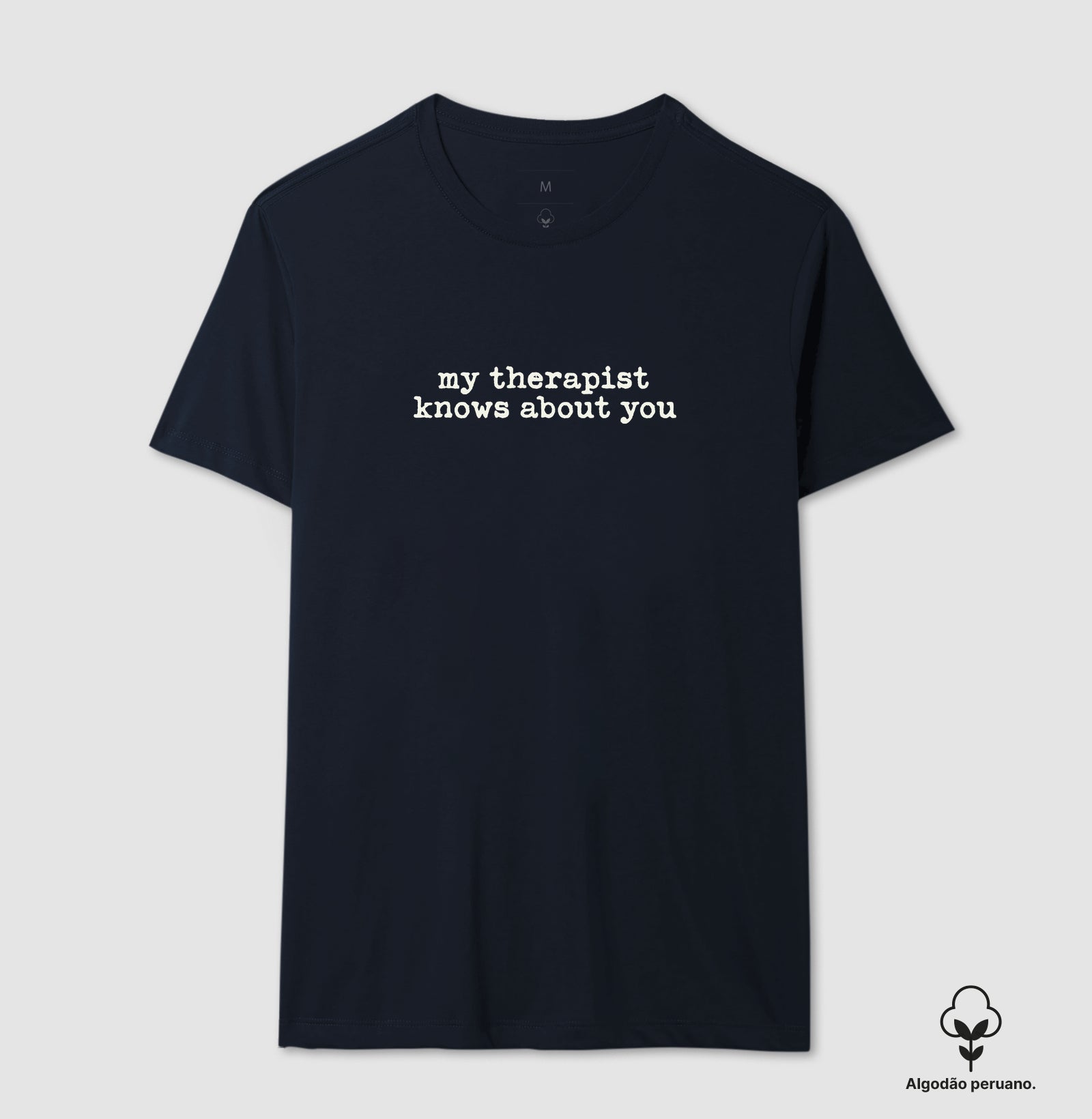 Camiseta Algodão Peruano Humor Terapia - "my therapist knows about you" | Moda Intelectual