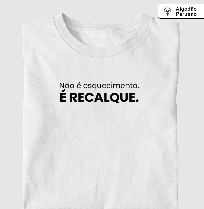 Camiseta Algodão Peruano Não É Esquecimento. É Recalque. | Conceito Freudiano & Humor Clínico