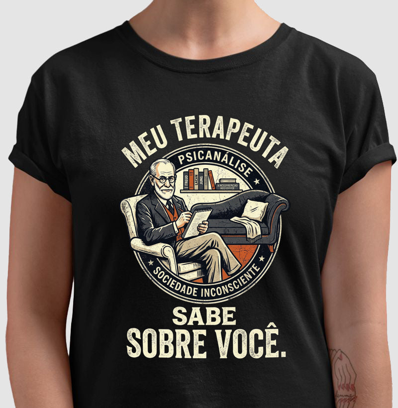 Camiseta Psicanálise - Meu Terapeuta Sabe Sobre Você | Humor Clínico