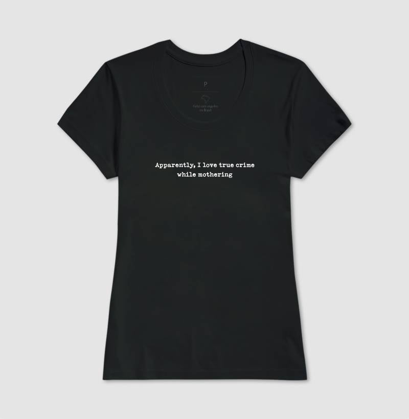 Camiseta Maternidade e True Crime - While Mothering | Humor forense