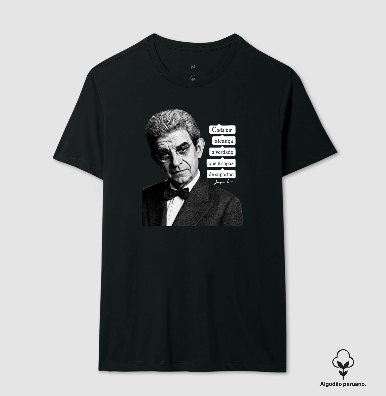 Camiseta Algodão Peruano Psicanálise Lacan | "Cada Um Alcança a Verdade que é Capaz de Suportar"