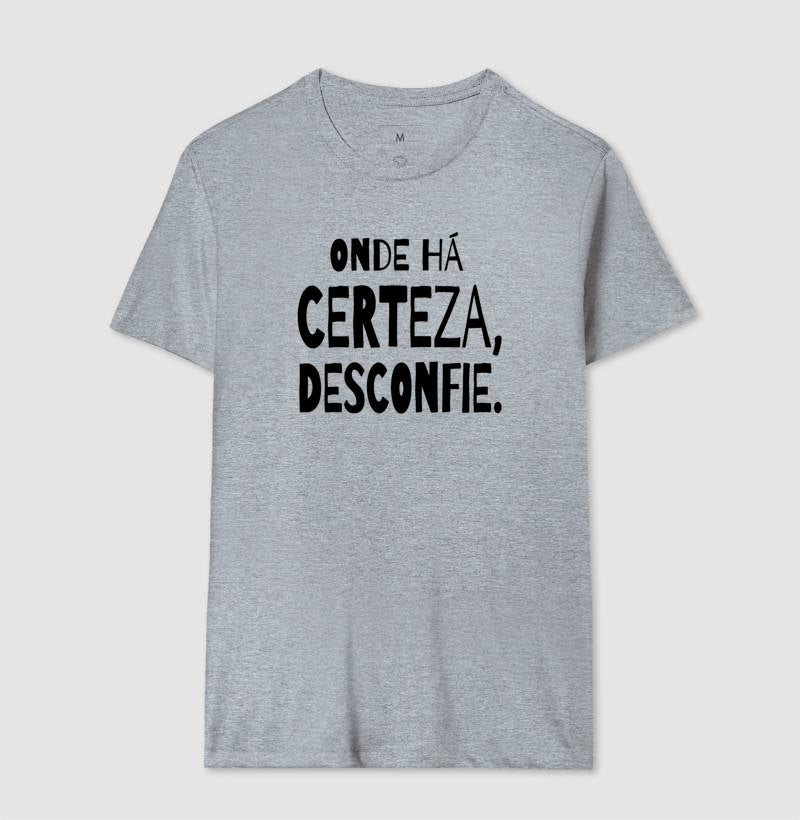 Camiseta "Onde Há Certeza, Desconfie" | A Clínica da Dúvida & Escuta Crítica