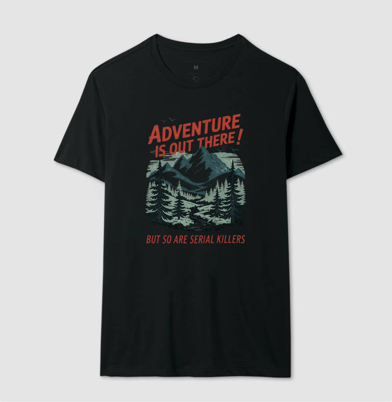 Camiseta "Adventure Is Out There! But So Are Serial Killers" | Humor Negro & Vintage Outdoor