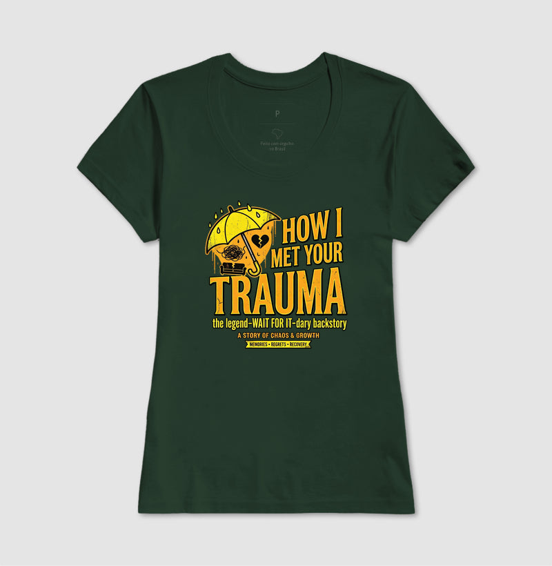 Camiseta "How I Met Your Trauma" - Paródia Lendária de Sitcom & Terapia