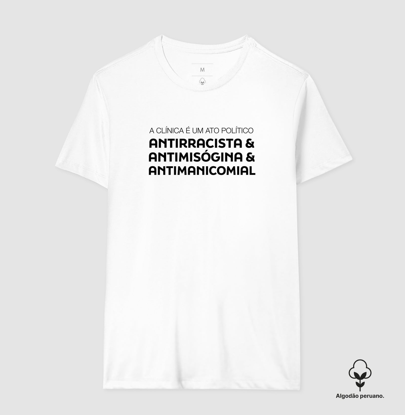 Camiseta Algodão Peruano "A Clínica é um Ato Político" | Antirracista, Antimisógina e Antimanicomial
