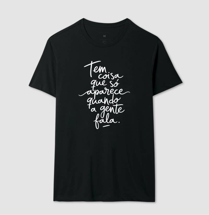 Camiseta "Tem Coisa Que Só Aparece Quando A Gente Fala" | A Cura Pela Fala