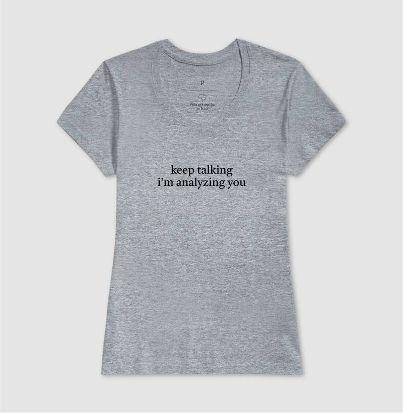 Camiseta "Keep Talking I'm Analyzing You" | Humor