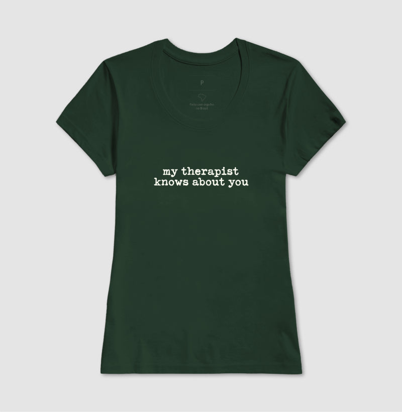 Camiseta Humor Terapia - "my therapist knows about you" | Moda Intelectual