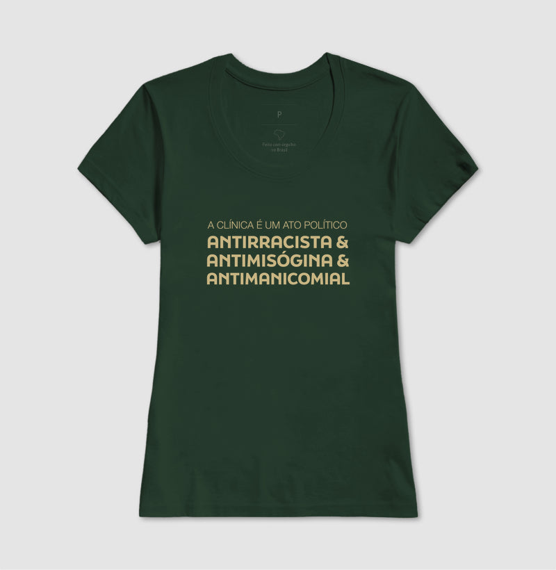 Camiseta "A Clínica é um Ato Político" | Antirracista, Antimisógina e Antimanicomial