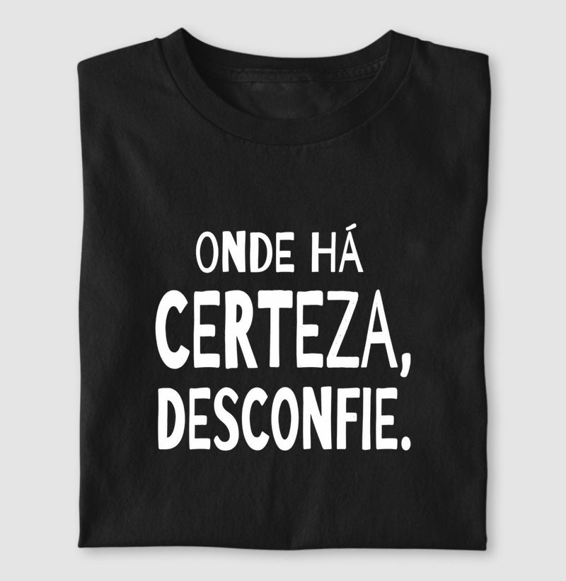Camiseta "Onde Há Certeza, Desconfie" | A Clínica da Dúvida & Escuta Crítica