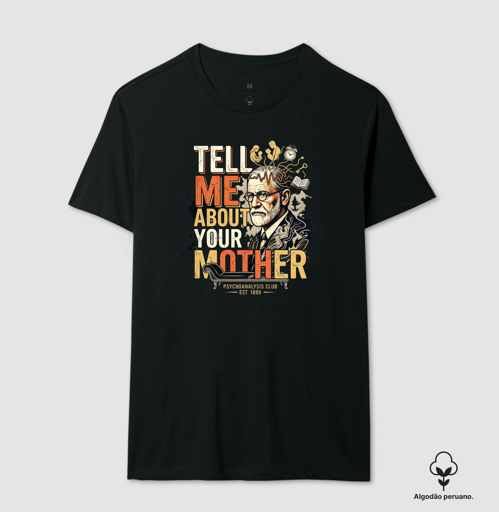 Camiseta Algodão Peruano Psicanálise Freud - Tell Me About Your Mother | Vintage