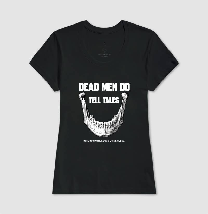 Camiseta Dead Men Do Tell Tales | Forensic Pathology & Crime Scene