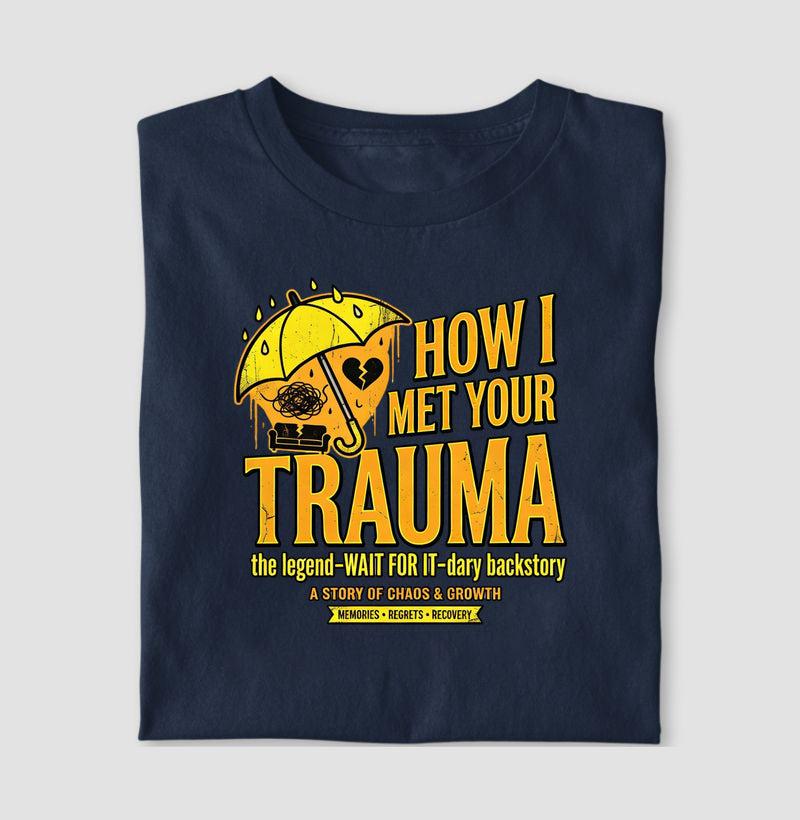 Camiseta "How I Met Your Trauma" - Paródia Lendária de Sitcom & Terapia