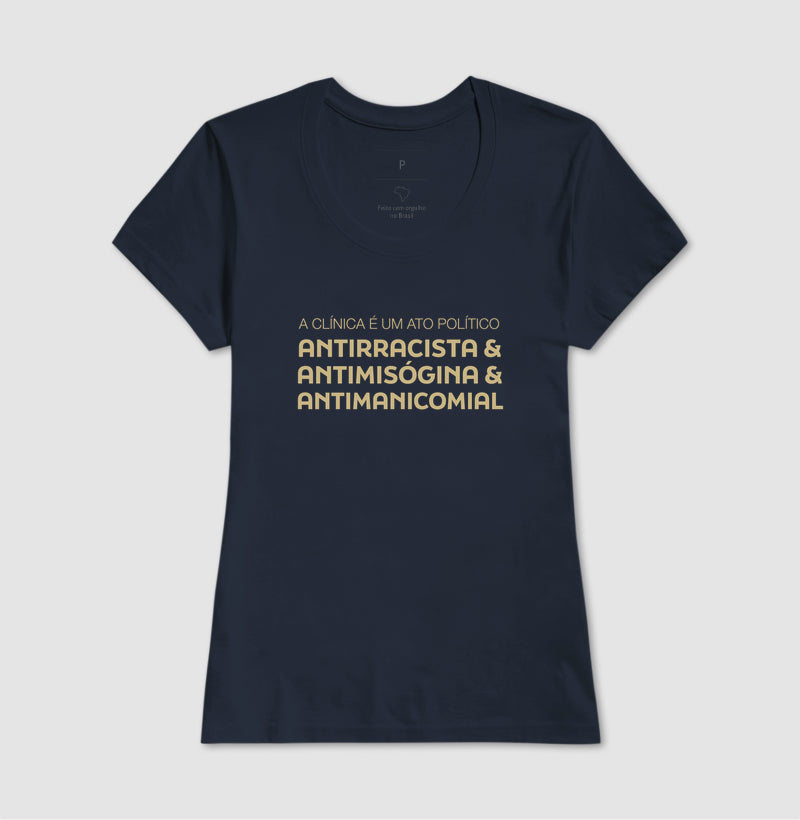 Camiseta "A Clínica é um Ato Político" | Antirracista, Antimisógina e Antimanicomial