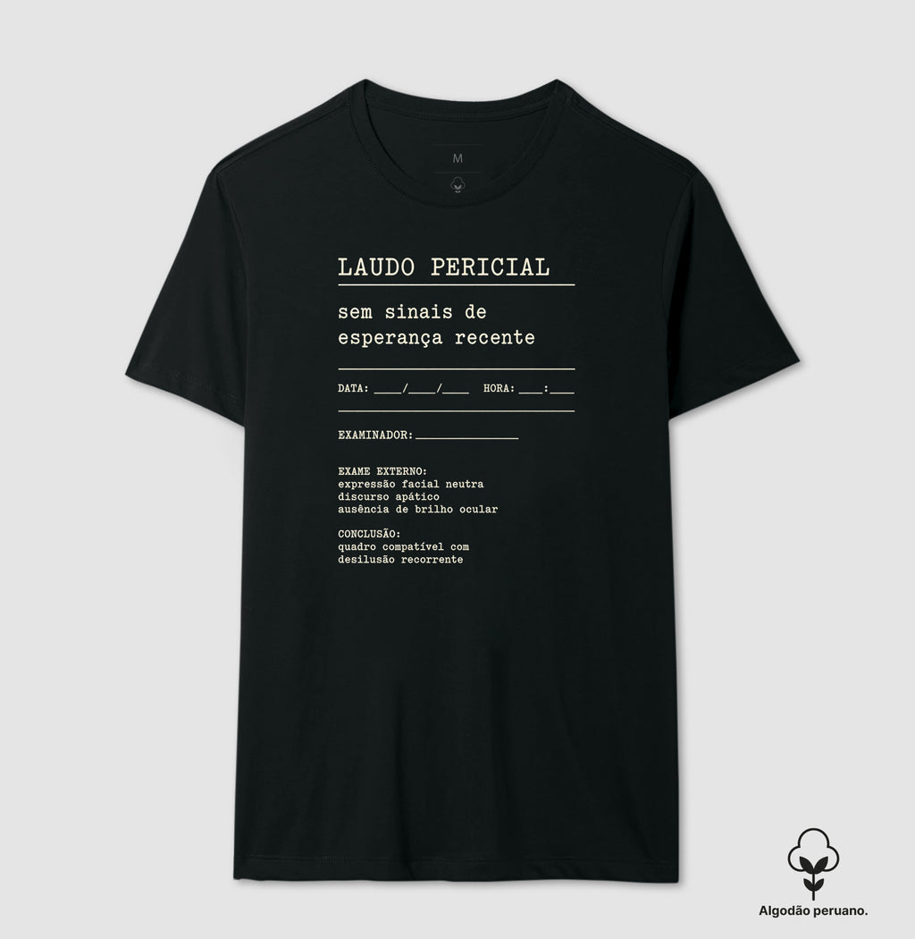 Camiseta Algodão Peruano "Laudo Pericial" | Sem Sinais de Esperança Recente