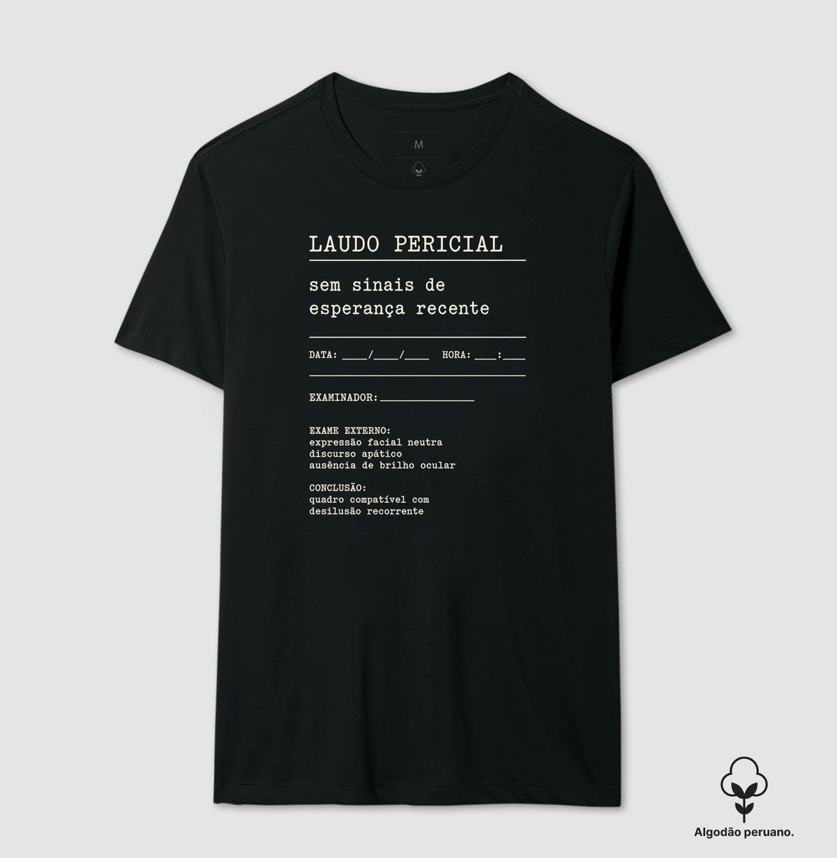 Camiseta Algodão Peruano "Laudo Pericial" | Sem Sinais de Esperança Recente