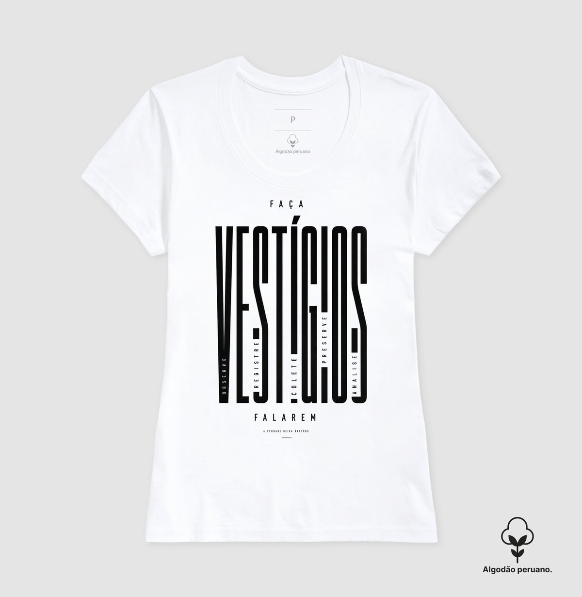 Camiseta Algodão Peruano "Faça Vestígios Falarem" | Perícia Criminal & Cadeia de Custódia