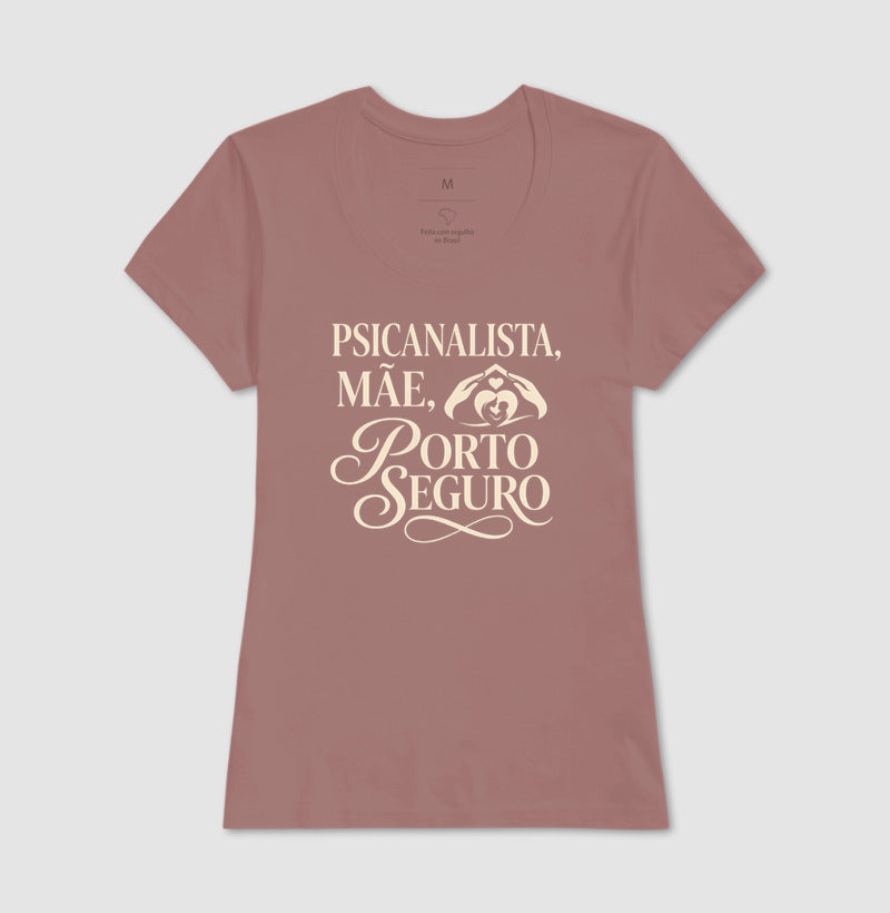 Camiseta "Psicanalista, Mãe, Porto Seguro" | A Sustentação do Afeto