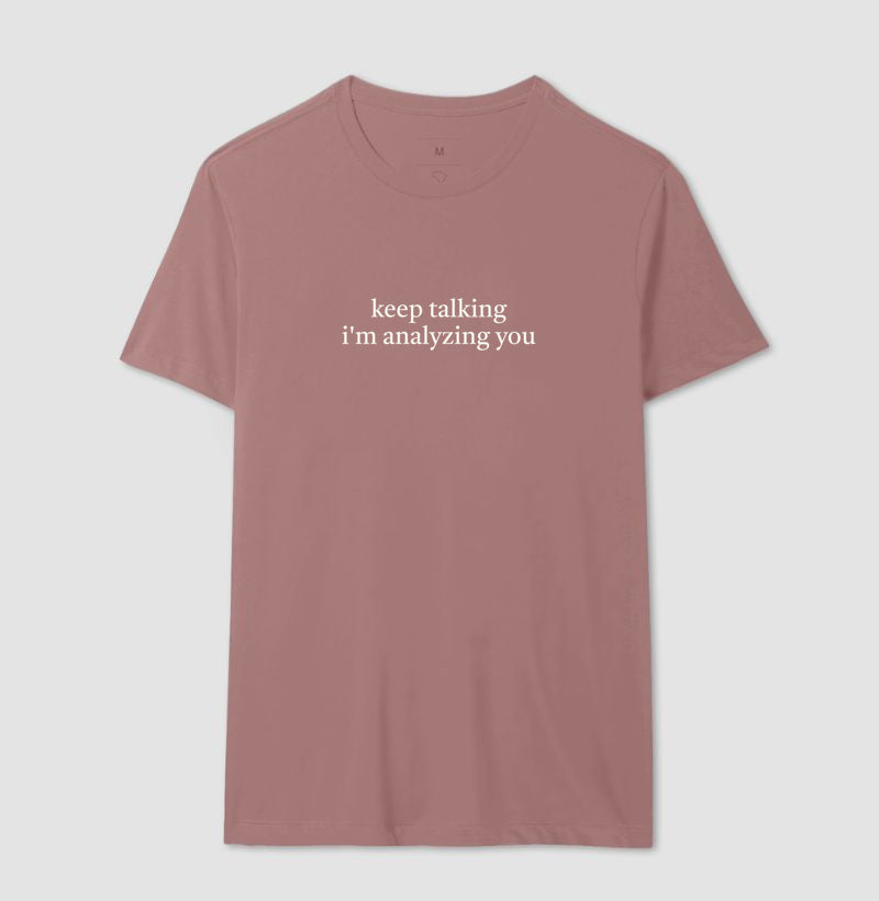 Camiseta "Keep Talking I'm Analyzing You" | Humor