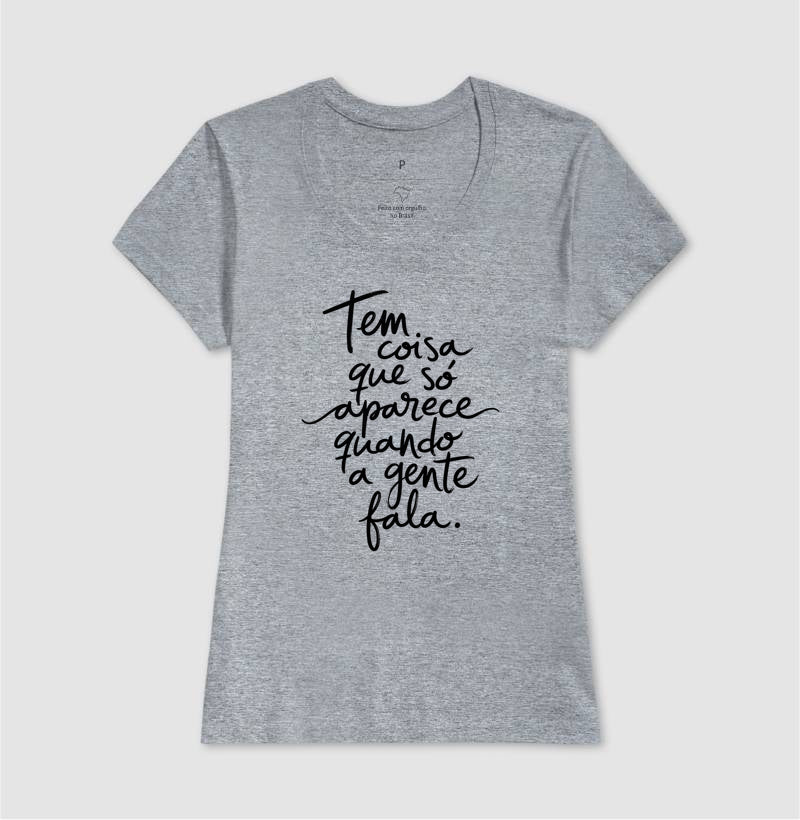 Camiseta "Tem Coisa Que Só Aparece Quando A Gente Fala" | A Cura Pela Fala