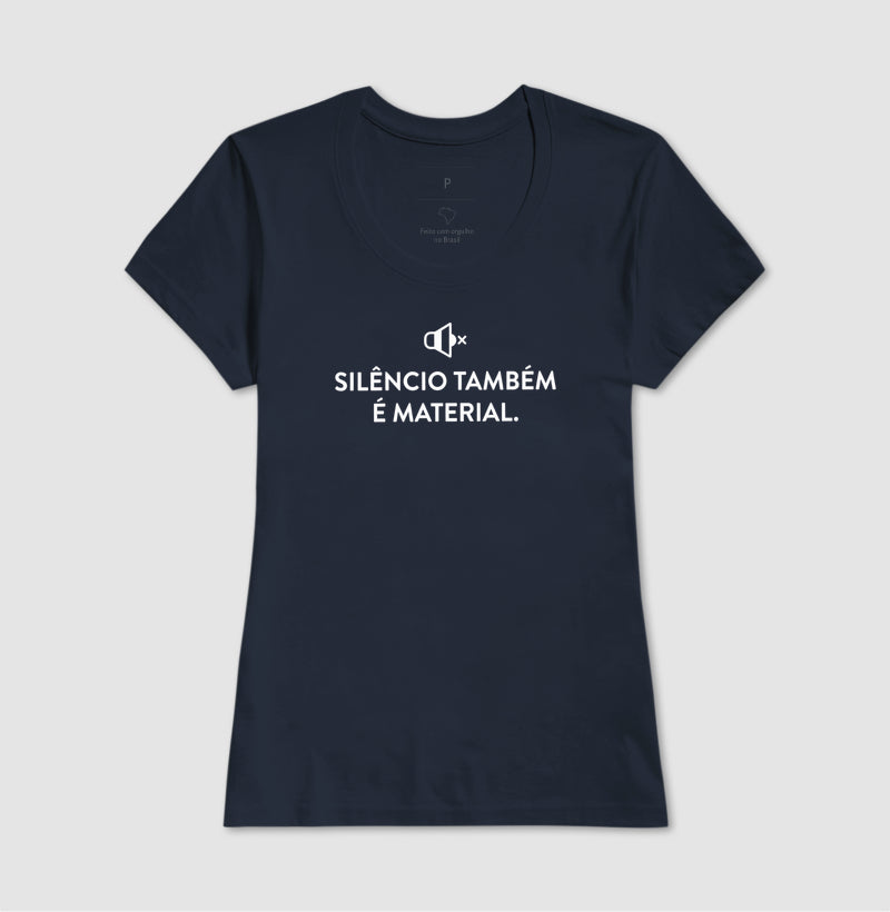 Camiseta Silêncio Também É Material | Escuta do Não-Dito & Minimalismo Clínico