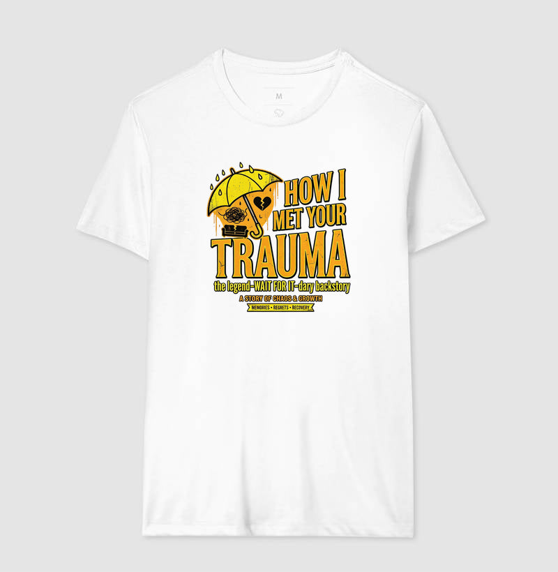Camiseta "How I Met Your Trauma" - Paródia Lendária de Sitcom & Terapia