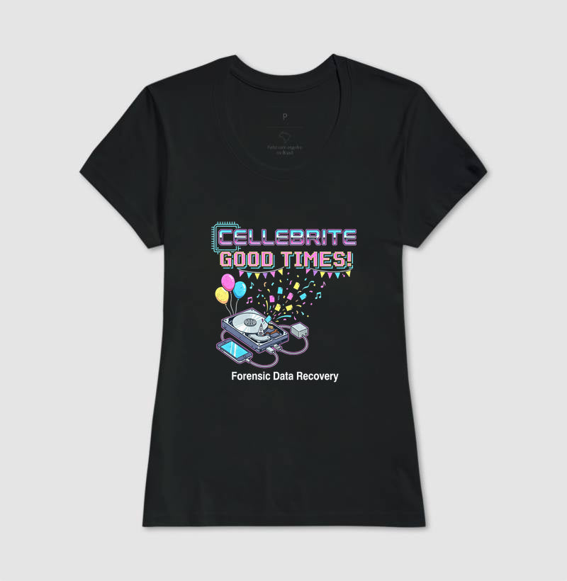 Camiseta "Cellebrite Good Times!" | Forensic Data Recovery