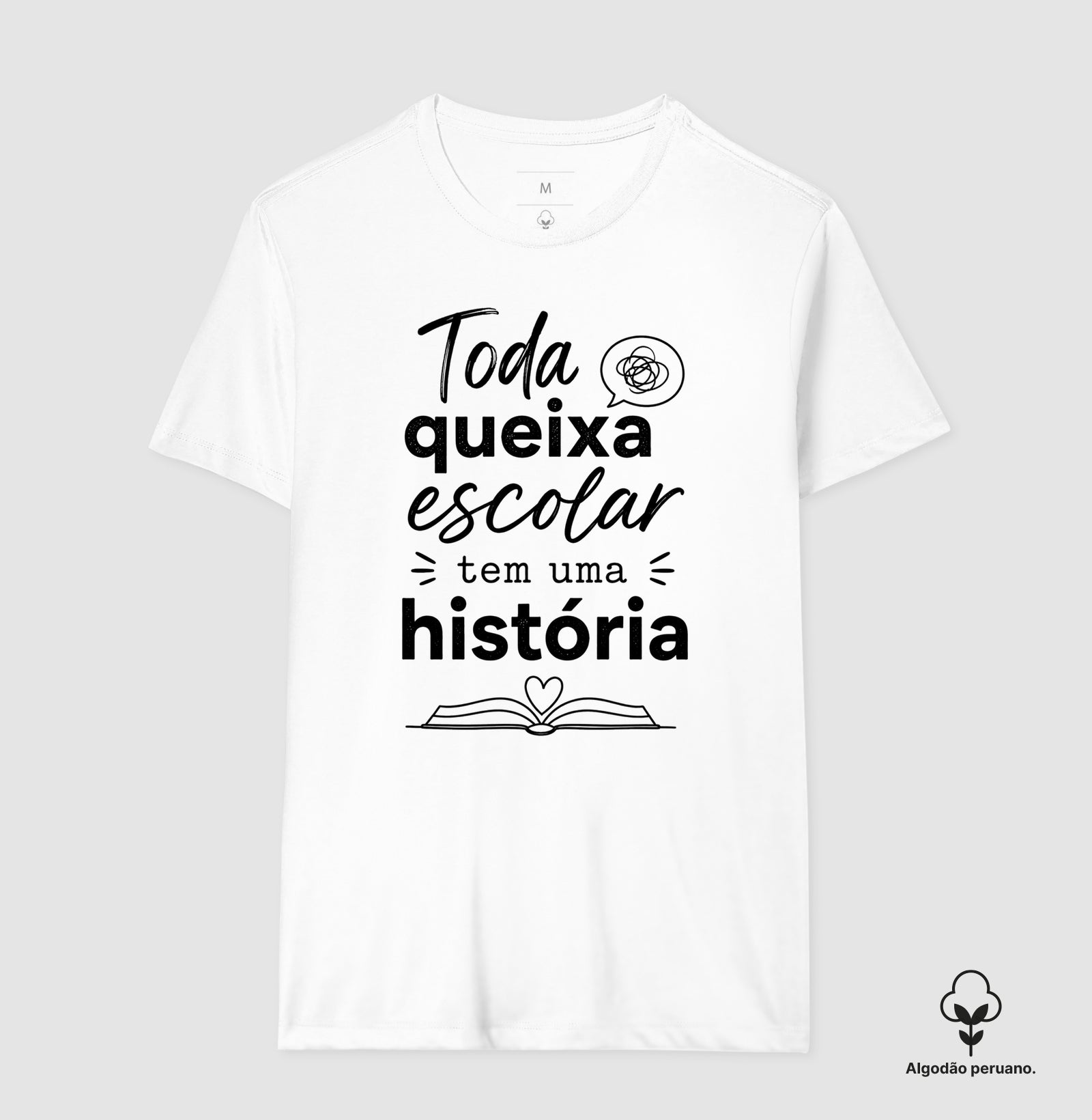 Camiseta Algodão Peruano Psicologia Escolar "Toda Queixa Escolar Tem Uma História" | Olhar Crítico e Humanizado