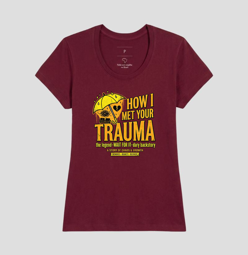 Camiseta "How I Met Your Trauma" - Paródia Lendária de Sitcom & Terapia